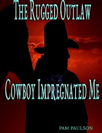 Cover Rugged Outlaw Cowboy Impregnated Me