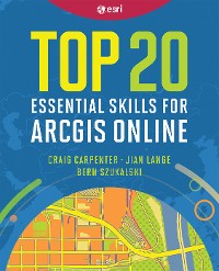 Cover Top 20 Essential Skills for ArcGIS Online