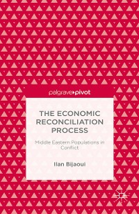 Cover The Economic Reconciliation Process: Middle Eastern Populations in Conflict