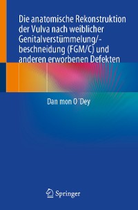 Cover Die anatomische Rekonstruktion der Vulva nach weiblicher Genitalverstümmelung/-beschneidung (FGM/C) und anderen erworbenen Defekten