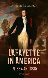 Cover Lafayette in America in 1824 and 1825 (Vol. 1&2)