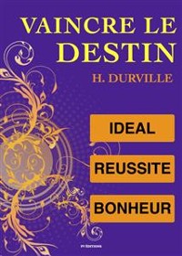 Cover Vaincre le Destin : l'Idéal, l'art de Réussir, le Bonheur.