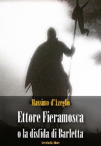Cover Ettore Fieramosca o la disfida di Barletta