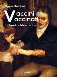 Cover Vaccini e vaccinati. Breve storia della vaccinazione