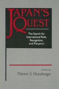 Cover Japan''s Quest: The Search for International Recognition, Status and Role