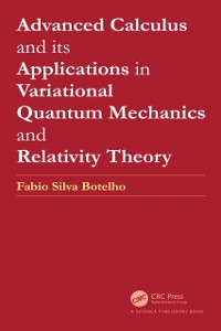 Cover Advanced Calculus and its Applications in Variational Quantum Mechanics and Relativity Theory