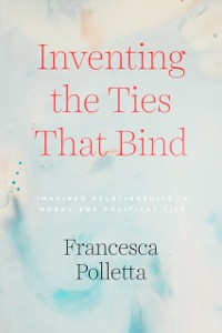 Cover Inventing the Ties That Bind