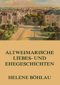 Cover Altweimarische Liebes- und Ehegeschichten
