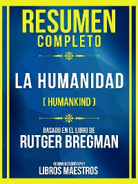 Cover Resumen Completo - La Humanidad (Humankind) - Basado En El Libro De Rutger Bregman
