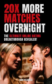 Cover 20x More Matches Overnight: The Ultimate Online Dating Breakthrough Revealed!