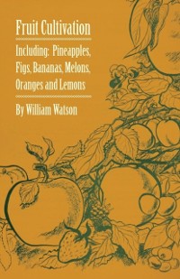Cover Fruit Cultivation - Including: Figs, Pineapples, Bananas, Melons, Oranges and Lemons