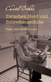 Cover Zwischen Herd und Schreibmaschine