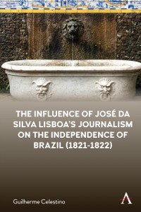 Cover Influence of Jose da Silva Lisboa's Journalism on the Independence of Brazil (1821-1822)