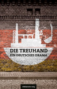 Cover Die Treuhand – ein deutsches Drama