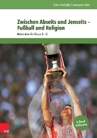 Cover Zwischen Abseits und Jenseits — Fußball und Religion