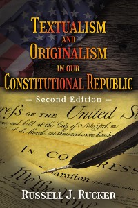 Cover Textualism and Originalism in our Constitutional Republic