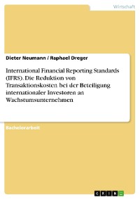 Cover International Financial Reporting Standards (IFRS). Die Reduktion von Transaktionskosten bei der Beteiligung internationaler Investoren an Wachstumsunternehmen