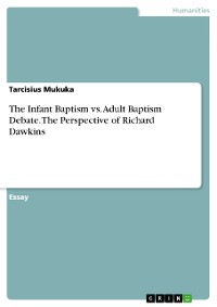 Cover The Infant Baptism vs. Adult Baptism Debate. The Perspective of Richard Dawkins
