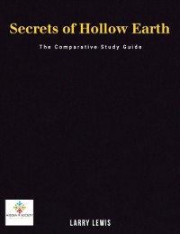 Cover Secrets of Hollow Earth - The Comparative Study Guide