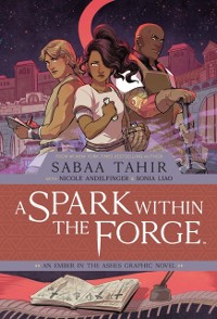 Cover Spark Within the Forge, A: An Ember in the Ashes Graphic Novel