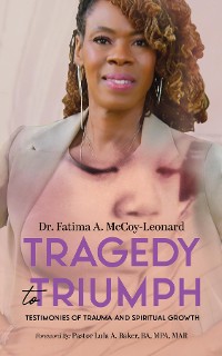 Cover Tragedy to Triumph: Testimonies of Trauma and Spiritual Growth