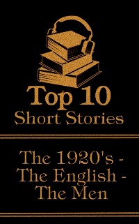 Cover Top 10 Short Stories - The 1920's - The English - The Men