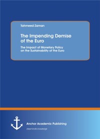Cover Impending Demise of the Euro. The Impact of Monetary Policy on the Sustainability of the Euro