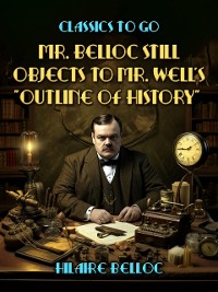 Cover Mr. Belloc Still Objects to Mr. Well's &quote;Outline Of History&quote;