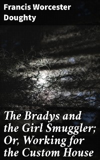 Cover The Bradys and the Girl Smuggler; Or, Working for the Custom House