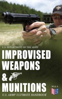 Cover Improvised Weapons & Munitions – U.S. Army Ultimate Handbook