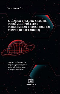 Cover A língua inglesa à luz de possíveis práticas pedagógicas inovadoras em tempos desafiadores