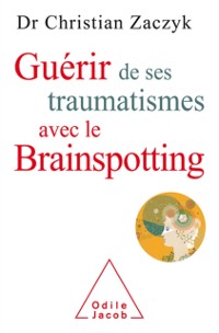 Cover Guerir de ses traumatismes avec le Brainspotting