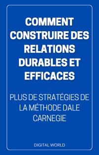 Cover Comment construire des relations DURABLES et EFFICACES