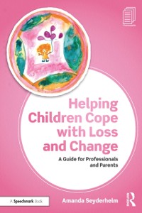 Cover Helping Children Cope with Loss and Change