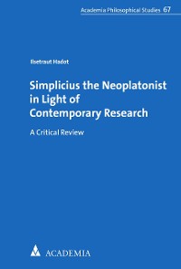 Cover Simplicius the Neoplatonist in Light of Contemporary Research