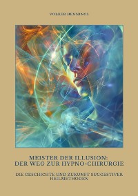 Cover Meister der Illusion:  Der Weg zur Hypno-Chirurgie