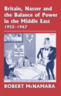 Cover Britain, Nasser and the Balance of Power in the Middle East, 1952-1977
