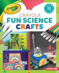 Cover Crayola (R) Fun Science Crafts
