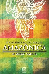 Cover O caldeirão da magia amazônica