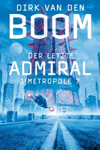 Cover Der letzte Admiral 1: Metropole 7