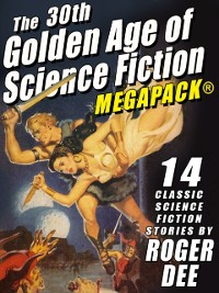 Cover 30th Golden Age of Science Fiction MEGAPACK(R): Roger Dee