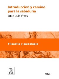 Cover Introduccion y camino para la sabiduría donde se declara que cosa sea, y se ponen grandes avisos para la vida humana