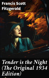 Cover Tender is the Night (The Original 1934 Edition)