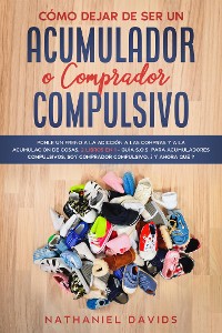 Cover Cómo Dejar de ser un Acumulador o Comprador Compulsivo