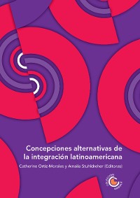 Cover Concepciones alternativas de la integración latinoamericana
