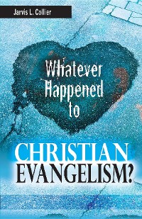 Cover Whatever Happened to Christian Evangelism