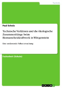 Cover Technische Verfahren und die ökologische Zusammenhänge beim Biomasseheizkraftwerk in Wittgenstein