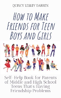Cover How to Make Friends for Teen Boys and Girls