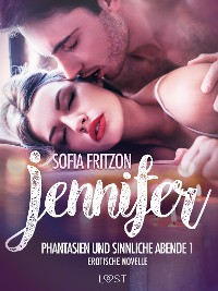 Cover Jennifer: Phantasien und sinnliche Abende 1 - Erotische Novelle