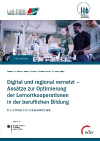 Cover Digital und regional vernetzt – Ansätze zur Optimierung der Lernortkooperation in der beruflichen Bildung